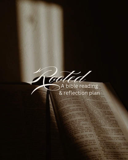 Rooted: Daily Bible Reading + Reflection Plan
